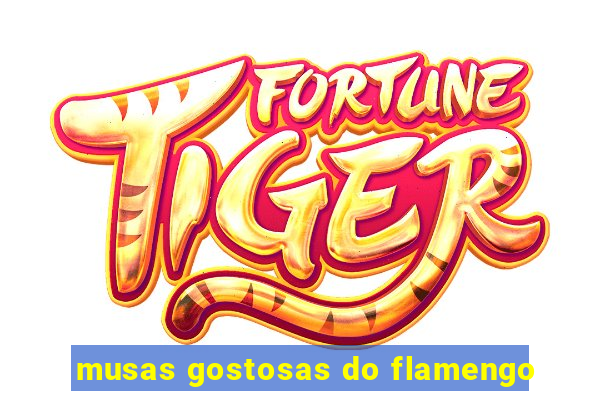 musas gostosas do flamengo